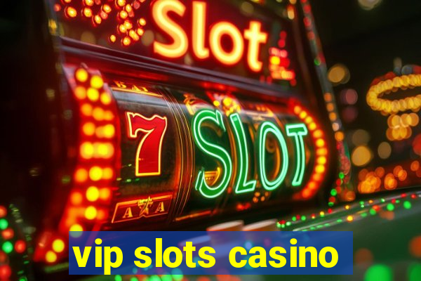 vip slots casino