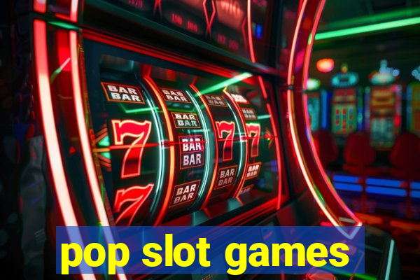 pop slot games