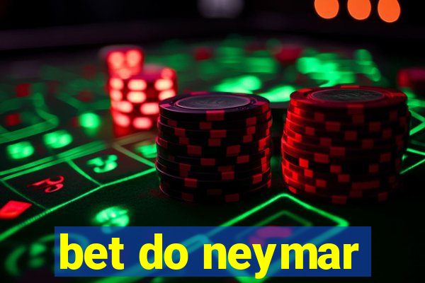 bet do neymar