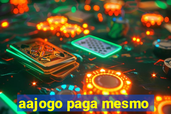 aajogo paga mesmo