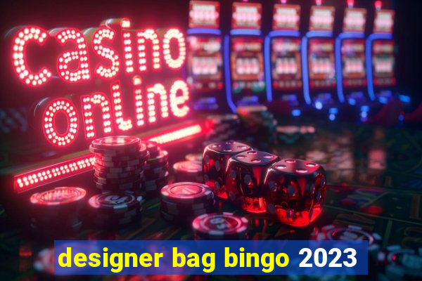 designer bag bingo 2023