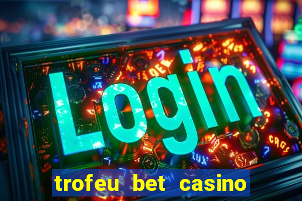 trofeu bet casino category all