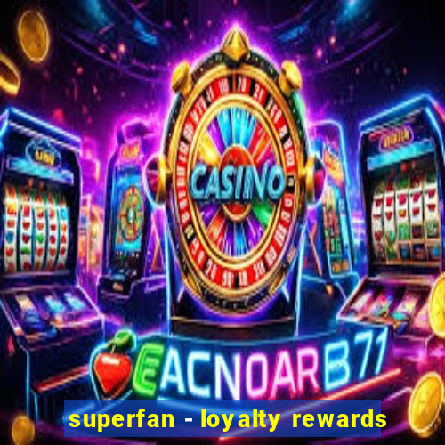 superfan - loyalty rewards