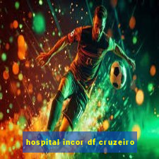 hospital incor df cruzeiro