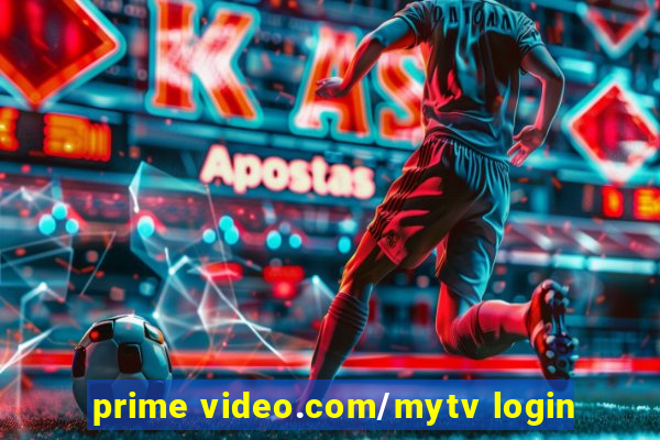 prime video.com/mytv login