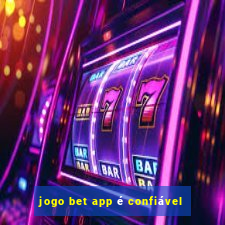 jogo bet app é confiável