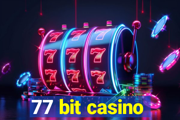 77 bit casino