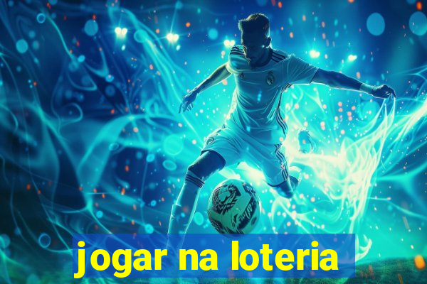 jogar na loteria