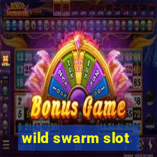 wild swarm slot