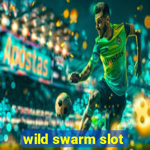 wild swarm slot