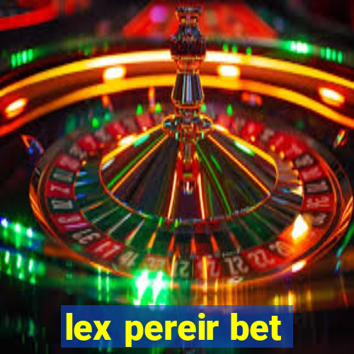 lex pereir bet