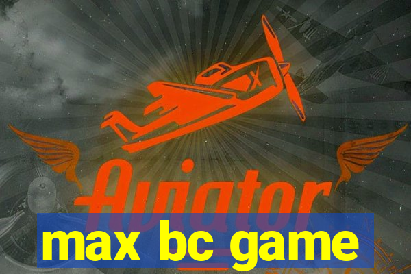 max bc game