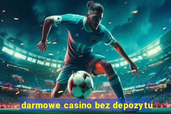 darmowe casino bez depozytu