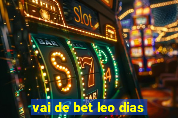 vai de bet leo dias