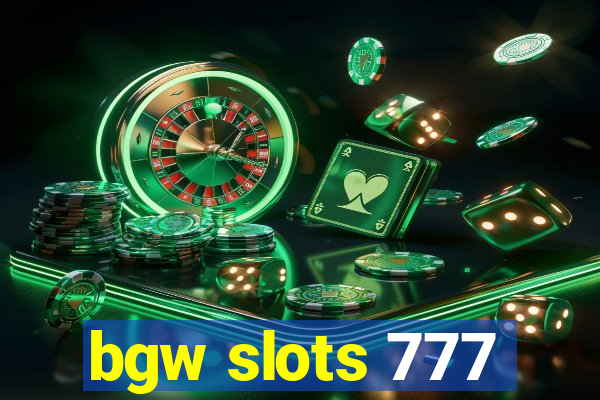 bgw slots 777