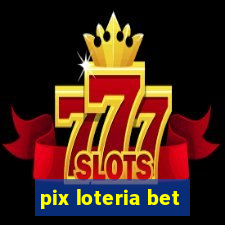 pix loteria bet