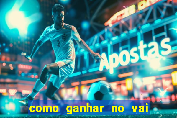 como ganhar no vai de bet