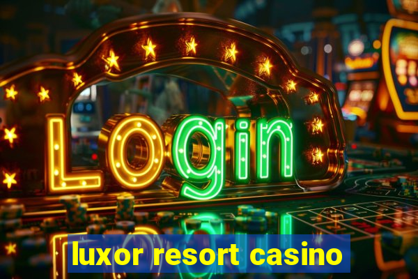 luxor resort casino