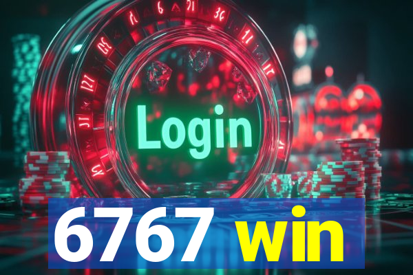 6767 win