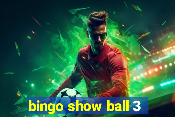 bingo show ball 3