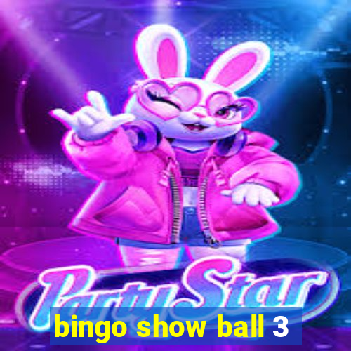 bingo show ball 3