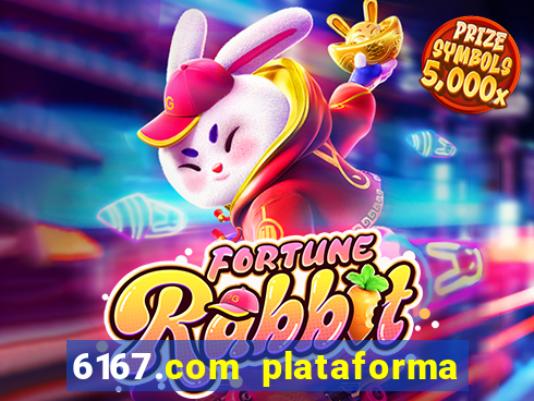 6167.com plataforma de jogos