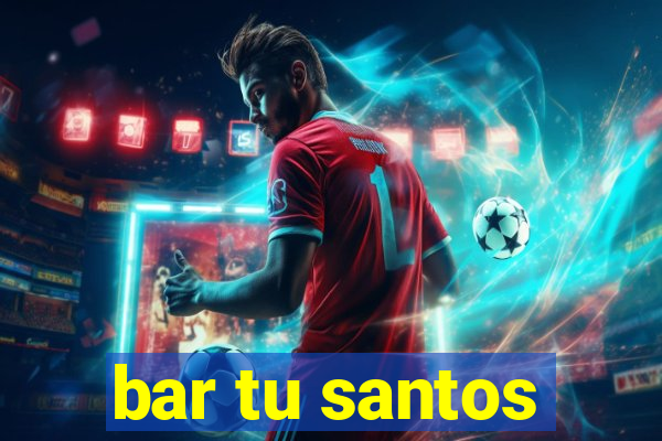 bar tu santos