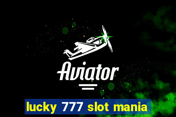 lucky 777 slot mania