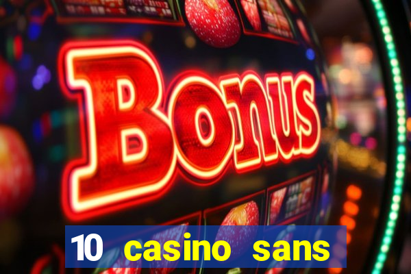 10 casino sans dép?t gratuit