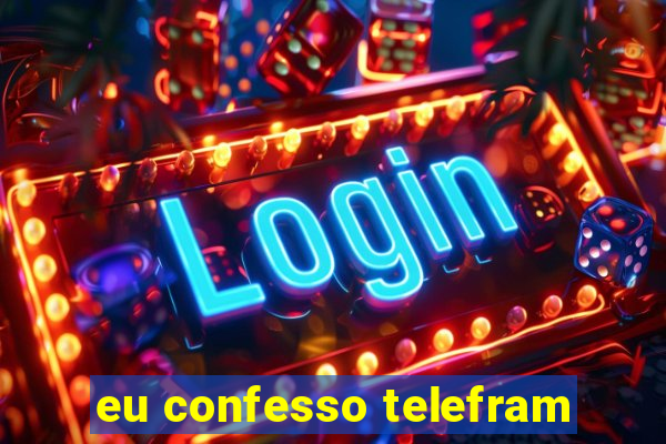 eu confesso telefram