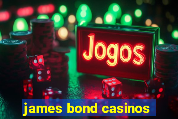 james bond casinos