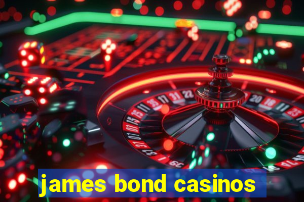 james bond casinos