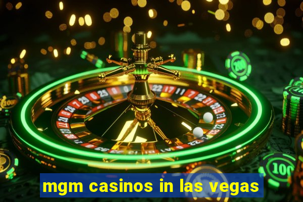 mgm casinos in las vegas