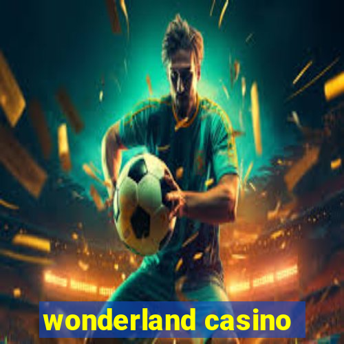 wonderland casino