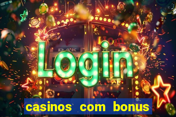 casinos com bonus sem deposito 2024