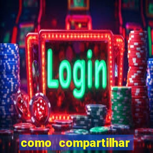 como compartilhar aposta no bet365