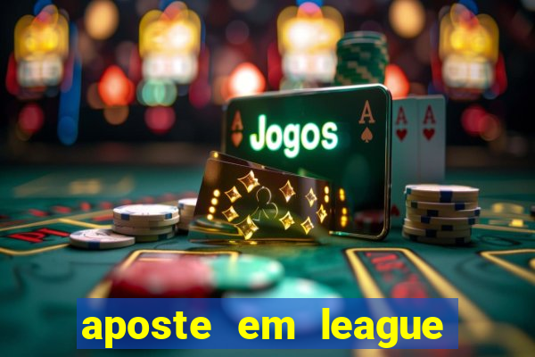 aposte em league of legends