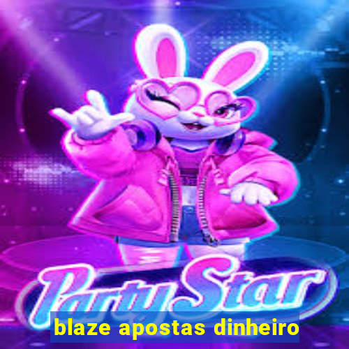 blaze apostas dinheiro