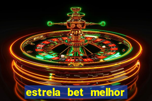 estrela bet melhor horário para jogar