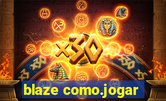 blaze como.jogar