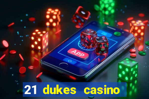 21 dukes casino mobile download