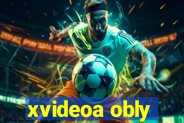 xvideoa obly