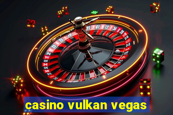 casino vulkan vegas