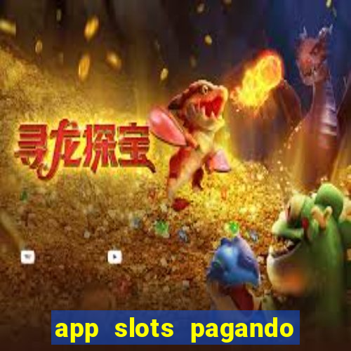 app slots pagando no cadastro