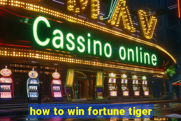 how to win fortune tiger