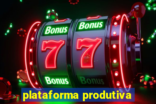 plataforma produtiva