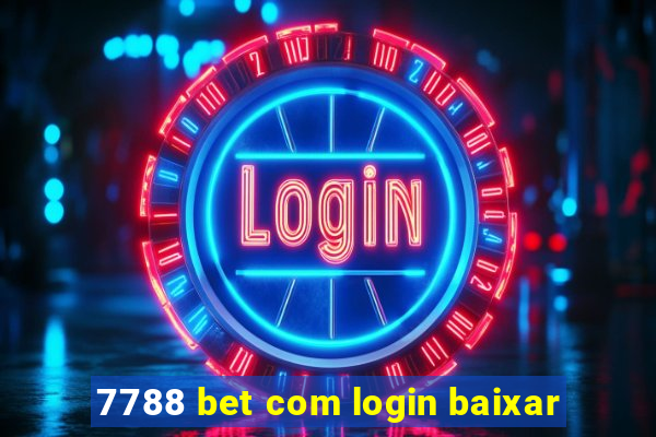 7788 bet com login baixar