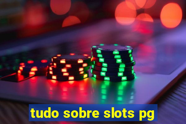 tudo sobre slots pg