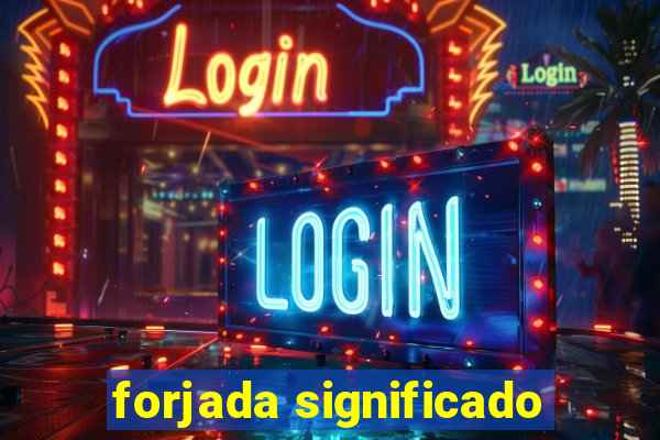 forjada significado