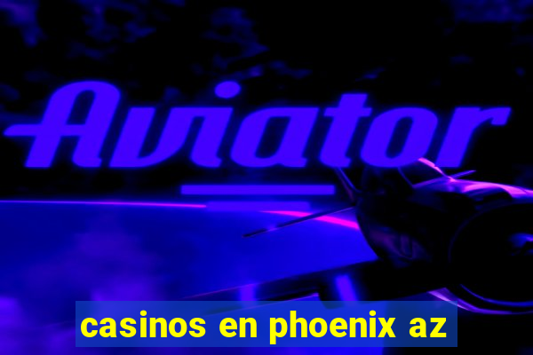 casinos en phoenix az